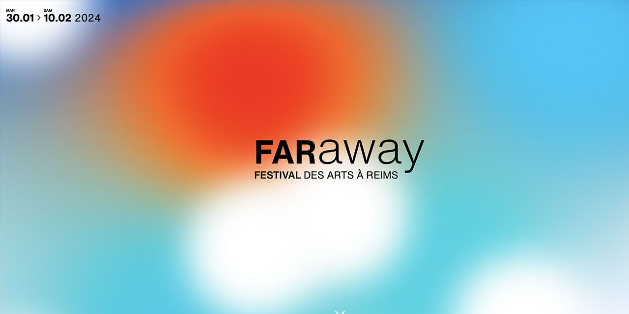 FARAWAY | FESTIVAL DES ARTS À REIMS 2024
